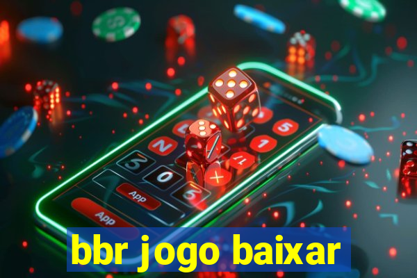 bbr jogo baixar